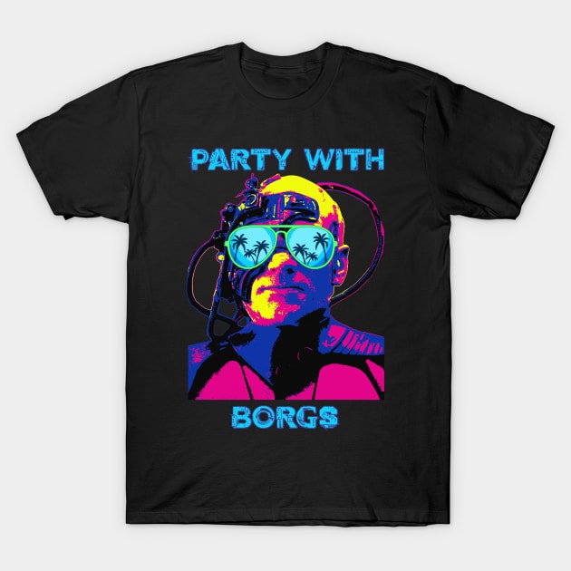 Party with Borgs T-Shirt by rodcoupler81
